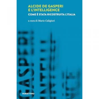 Alcide De Gasperi e l’intelligence. Come è stata ricostruita l’Italia
