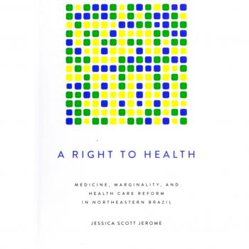A Right to Health: Medicine, Marginality, and Health Care Reform in Northeastern Brazil: 39