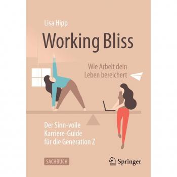 Working Bliss: Wie Arbeit dein Leben bereichert