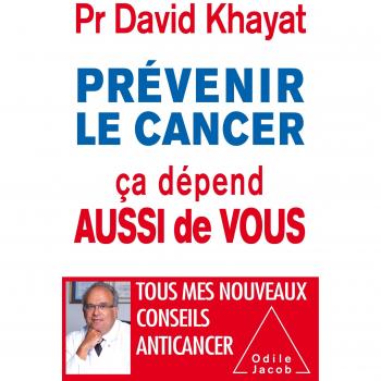 Prévenir le cancer , ça dépend aussi de vous