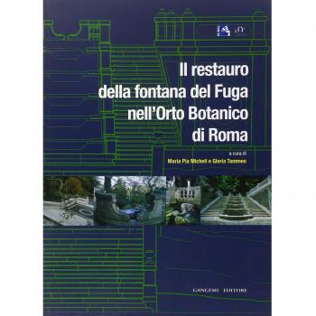 Il restauro della fontana del Fuga nell'Orto Botanico di Roma. Ediz. illustrata