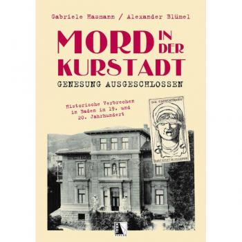Mord in der Kurstadt: Historische Verbrechen in Baden