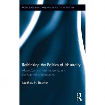 Rethinking the Politics of Absurdity: Albert Camus, Postmodernity, and the Survival of Innocence (Routledge Innovations in Political Theory, 55, Band 55)