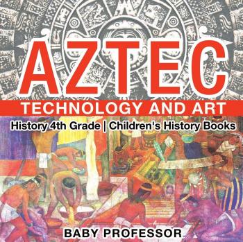 Baby: Aztec Technology and Art