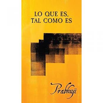 Lo que es, tal como es: Satsangs con Prabhuji