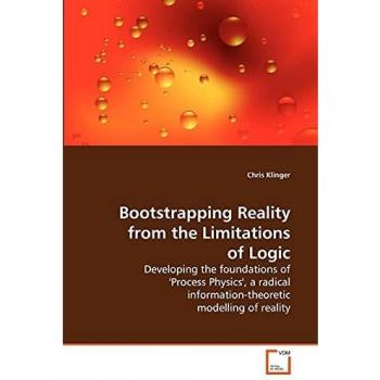 Bootstrapping Reality from the Limitations of Logic