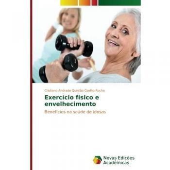 Exercício físico e envelhecimento: Benefícios na saúde de idosas