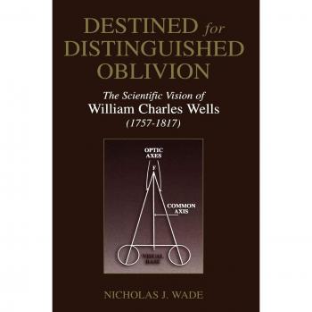 Destined for Distinguished Oblivion: The Scientific Vision of William Charles Wells