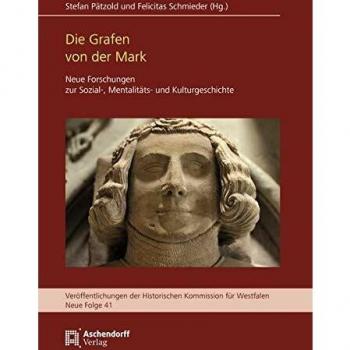 Stefan Pätzold Die Grafen Von Der Mark: Neue Forschungen Zur Sozial-, Mentalitäts