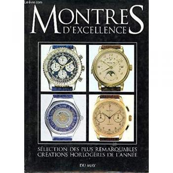MONTRES D'EXCELLENCE. Sélection des plus remarquables créations horlogères de l'année