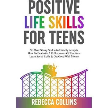 Collins, Rebecca: Positive Life Skills For Teens