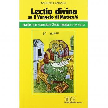 Â«Lectio divinaÂ» su il Vangelo di Matteo. Israele non riconosce GesÃ¹ messia