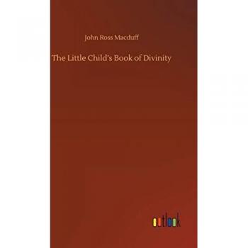 Macduff, John Ross: The Little Child's Book of Divinity