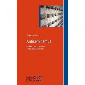 Wolfgang Benz Antisemitismus: Präsenz Und Tradition Eines Ressentiments
