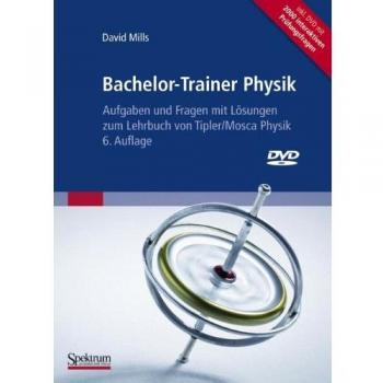 Bachelor-Trainer Physik: Aufgaben und Fragen mit Lösungen zum Lehrbuch von Tipler/Mosca Physik 6. Auflage inclusive interaktive DVD zum Selbsttest: ... Lehrbuch von Tipler/Mosca Physik 6. Auflage