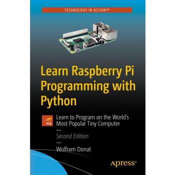 Learn Raspberry Pi Programming with Python: Learn to Program on the World's Most Popular Tiny Computer