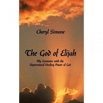 Supernatural Healing Power: The God of Elijah