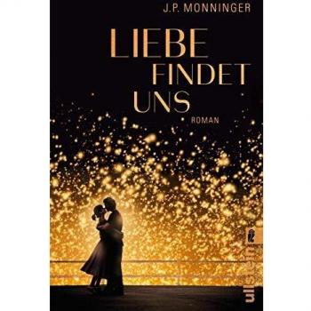 Monninger, J. P. Liebe Findet Uns: Roman