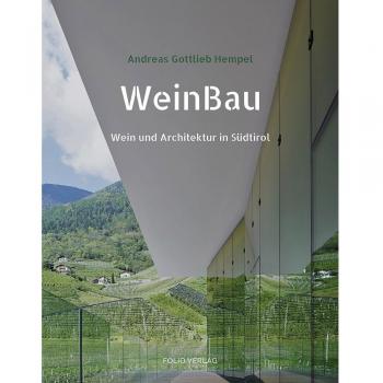 WeinBau: Wein und Architektur in Südtirol