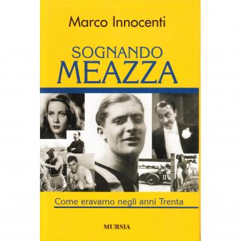 Sognando Meazza. Come eravamo negli anni Trenta