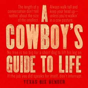 Texas Bix Bender A Cowbody's Guide to Life (Relié)