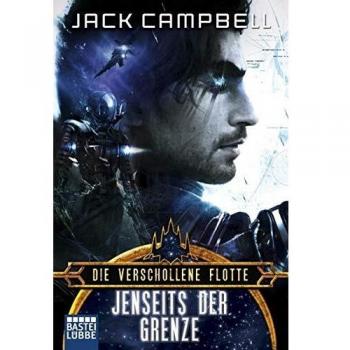 Jack Campbell Die Verschollene Flotte 7: Jenseits Der Grenze: Roman: Science Fiction