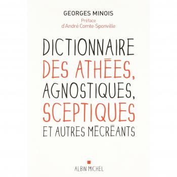 Dictionnaire des athées, agnostiques, sceptiques et autres mécréants
