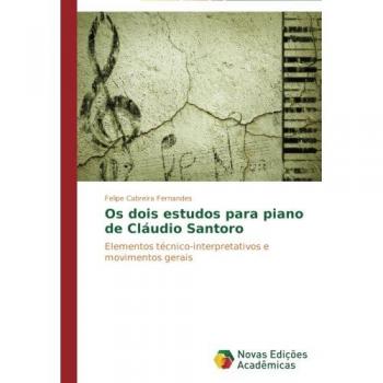 Os dois estudos para piano de Cláudio Santoro: Elementos técnico-interpretativos e movimentos gerais
