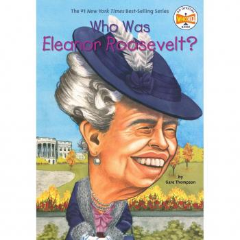Gare Thompson Who Was Eleanor Roosevelt?
