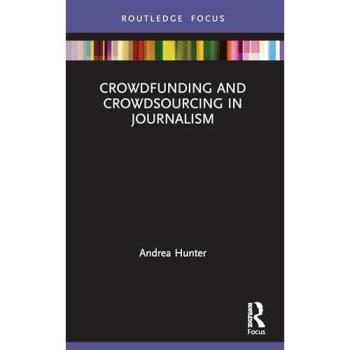 Crowdfunding and Crowdsourcing in Journalism (Disruptions)
