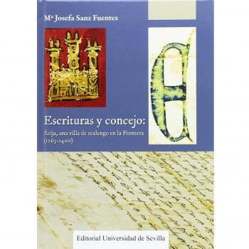 Escrituras y concejo: écija, una villa de realengo en la frontera (1263-1400)