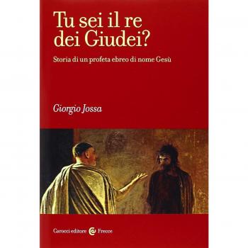 Tu sei il re dei Giudei? Storia di un profeta ebreo di nome Gesù
