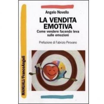 La vendita emotiva. Come vendere facendo leva sulle emozioni