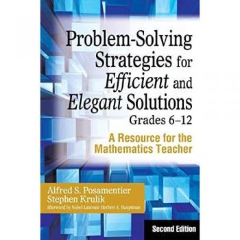Problem-Solving Strategies for Efficient and Elegant Solutions, Grades 6-12: A Resource for the Mathematics Teacher
