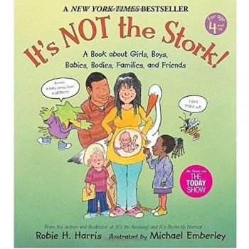 It's Not the Stork!: A Book About Girls, Boys, Babies, Bodies, Families and Friends