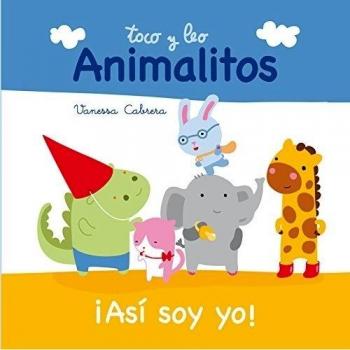 ¡Así soy yo! (Toco y leo. Animalitos) (Tapa dura).