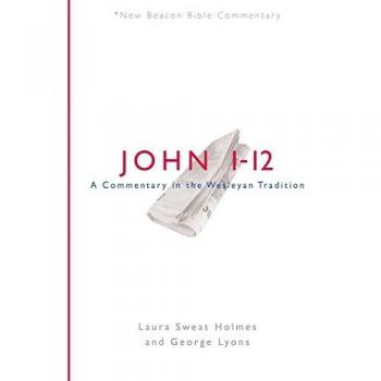 Nbbc, John 1-12: A Commentary in the Wesleyan Tradition (New Beacon Bible Commentary)