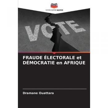 Ouattara, Dramane: FRAUDE ÉLECTORALE et DÉMOCRATIE en AFRIQUE