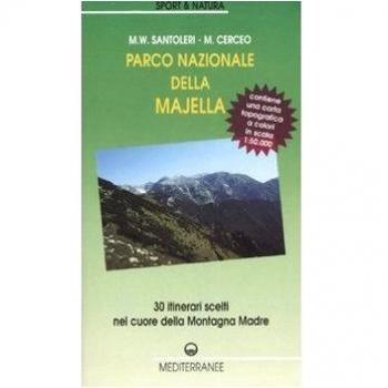 Parco nazionale della Majella. 30 itinerari scelti nel cuore della Montagna madre. Con carta topografica 1:50.000. Ediz. illustrata