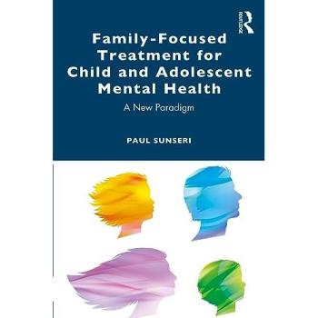 Family-Focused Treatment for Child and Adolescent Mental Health : A New Paradigm