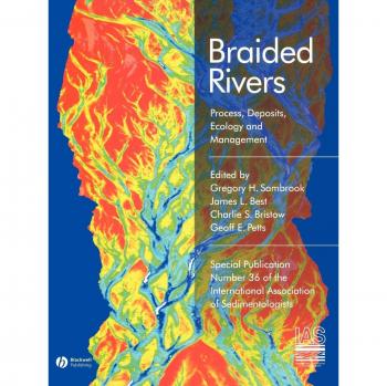 Braided Rivers Process Deposits, Ecology and Management: Process, Deposits, Ecology and Management