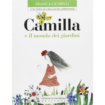 Camilla e il mondo dei giardini. Una fiaba di educazione ambientale