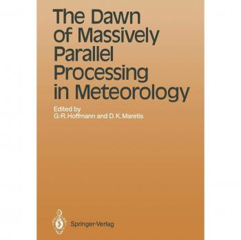 The Dawn of Massively Parallel Processing in Meteorology: Proceedings of the 3rd Workshop on Use of Parallel Processors in Meteorology