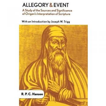 Allegory and Event : A Study of the Sources and Significance of Origen's Interpretation of Scripture, by R. P. C. Hanson