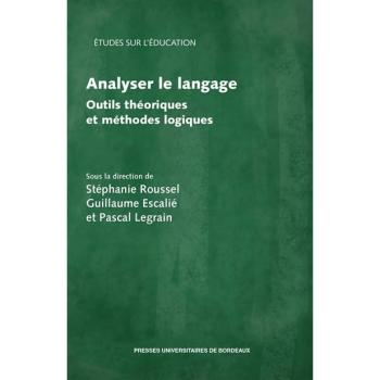 Analyser le langage : Outils théoriques et méthodes logiques