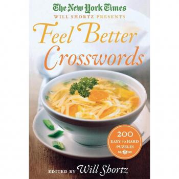 New York Times Will Shortz Presents Feel Better Crosswords: 200 Easy to Hard Puzzles