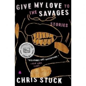 Give My Love to the Savages by Chris Stuck Paperback Book