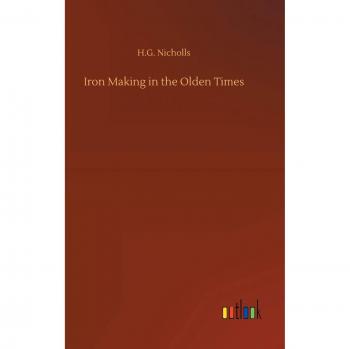 Iron Making in the Olden Times