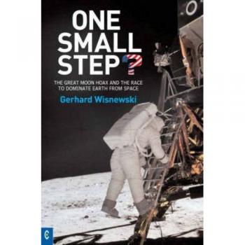 One Small Step?: The Great Moon Hoax and the Race to Dominate Earth from Space