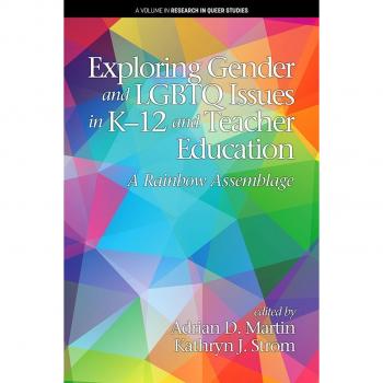 Exploring Gender and LGBTQ Issues in K-12 and Teacher Education
